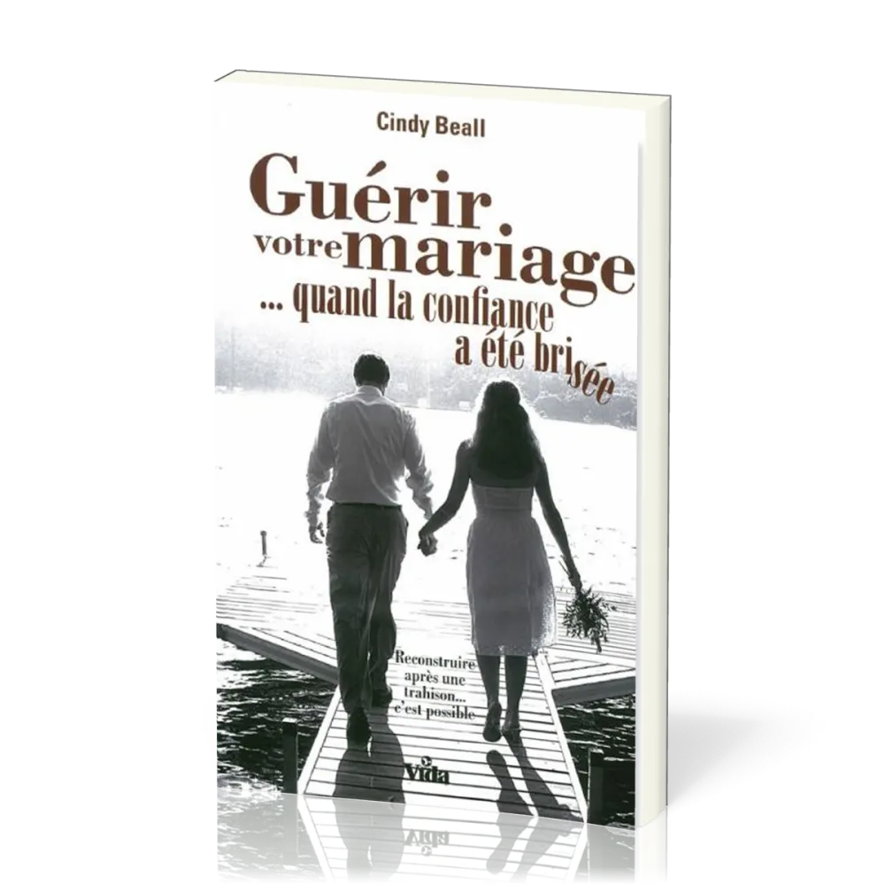GUERIR VOTRE MARIAGE... QUAND LA CONFIANCE A ETE BRISEE