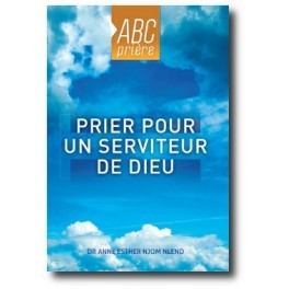 Prier pour un serviteur de Dieu - ABC prière