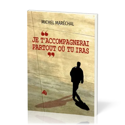 Je t'accompagnerai partout où tu iras