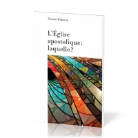 Eglise apostolique, laquelle ? (L')