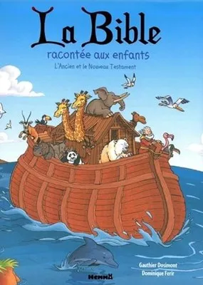 BIBLE RACONTEE AUX ENFANTS (LA) - L'ANCIEN ET LE NOUVEAU TESTAMENT