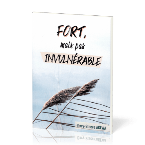 Fort, mais pas invulnérable
