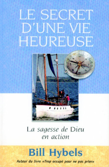 SECRET D'UNE VIE HEUREUSE (LE) - LA SAGESSE DE DIEU EN ACTION