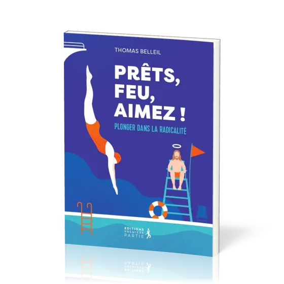 Prêts, feu, aimez! - Plonger dans la radicalité