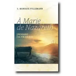 A MARIE DE NAZARETH - PENDANT SA VIE ICI-BAS