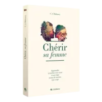 Chérir sa femme - Apprendre à toucher son coeur et son âme avant de toucher son corps