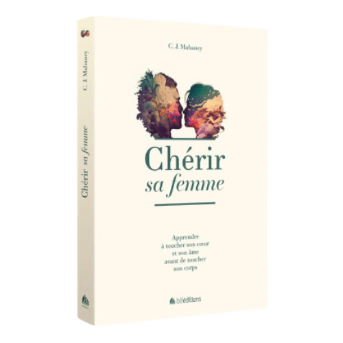 Chérir sa femme - Apprendre à toucher son coeur et son âme avant de toucher son corps