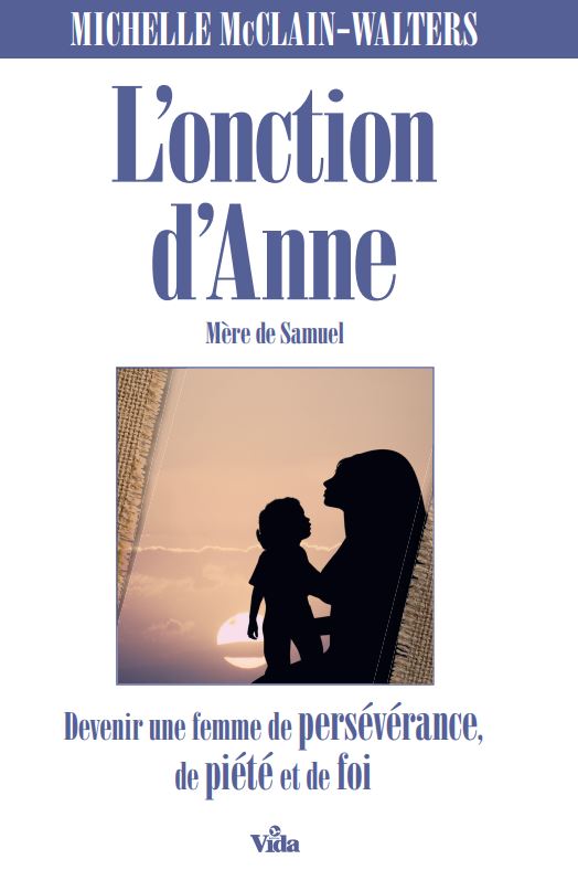 Onction d'Anne (L) - mère de Samuel - devenir une femme de percévérence de piété et de foi