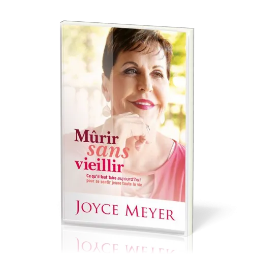 Mûrir sans vieillir - Ce qu'il faut faire aujourd'hui pour se sentir jeune toute la vie