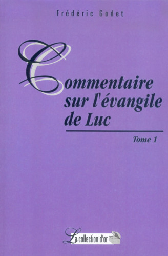COMMENTAIRE SUR L'EVANGILE DE LUC TOME 1