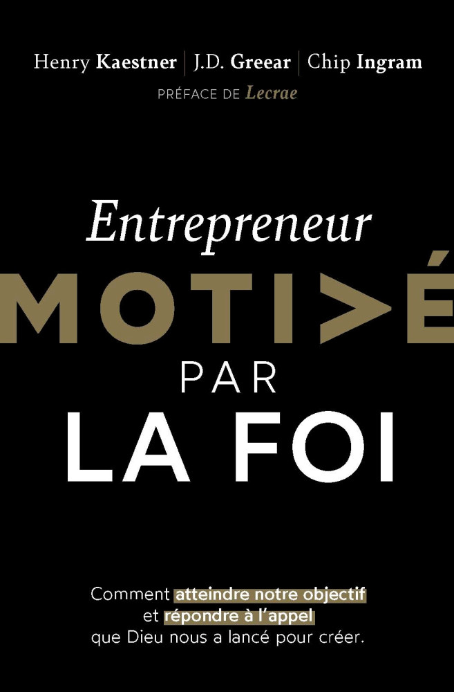 Entrepreneur motivé par la foi - Comment atteindre notre objectif et répondre à l'appel que Dieu nou