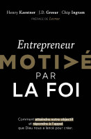 Entrepreneur motivé par la foi - Comment atteindre notre objectif et répondre à l'appel que Dieu nou