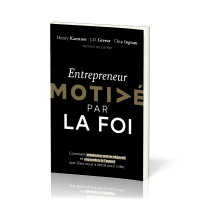 Entrepreneur motivé par la foi - Comment atteindre notre objectif et répondre à l'appel que Dieu nou