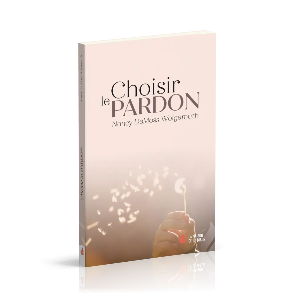 Choisir le pardon - Nouvelle édition