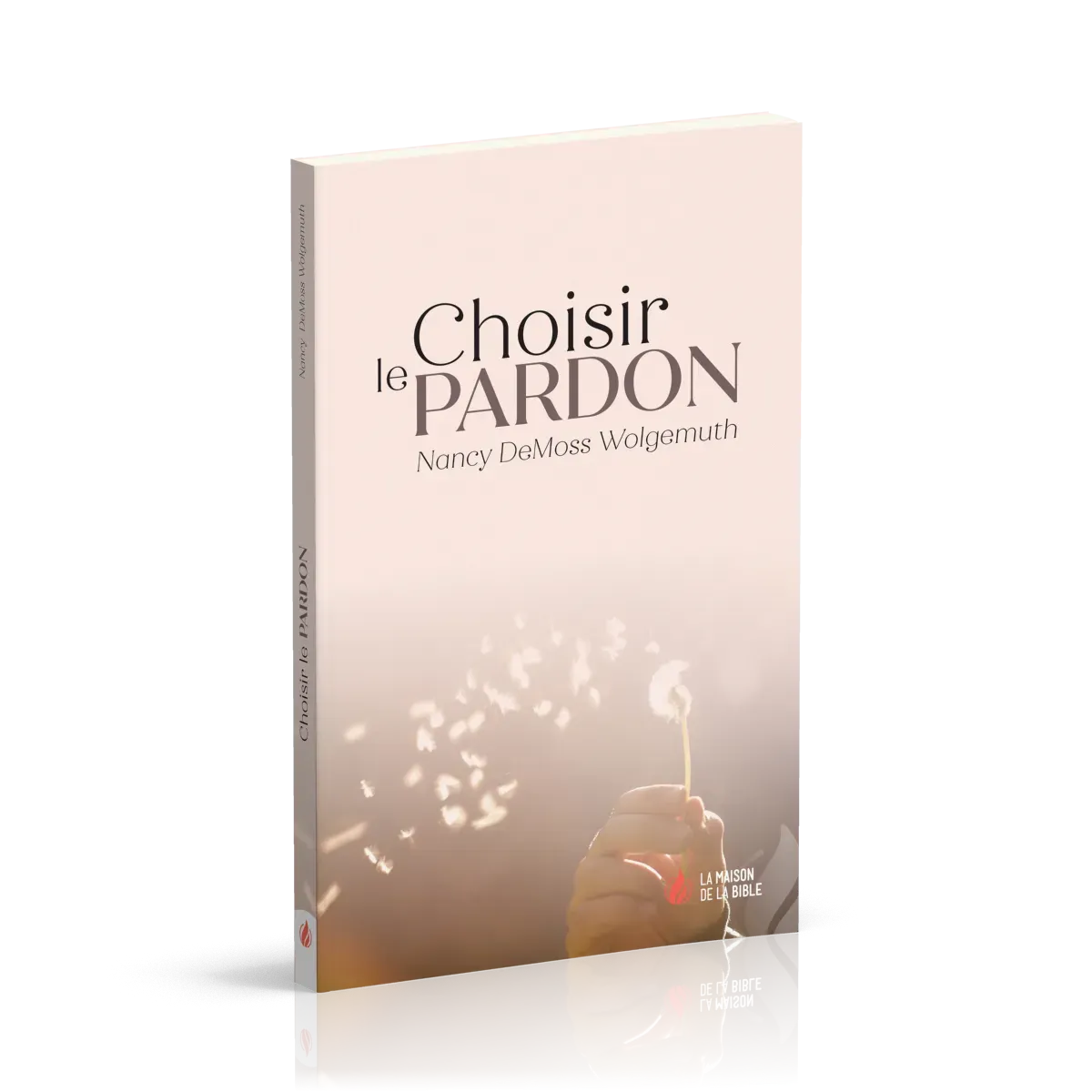 Choisir le pardon - Nouvelle édition