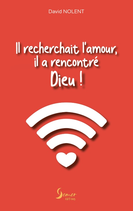 Il recherchait l'amour, il a rencontré Dieu!