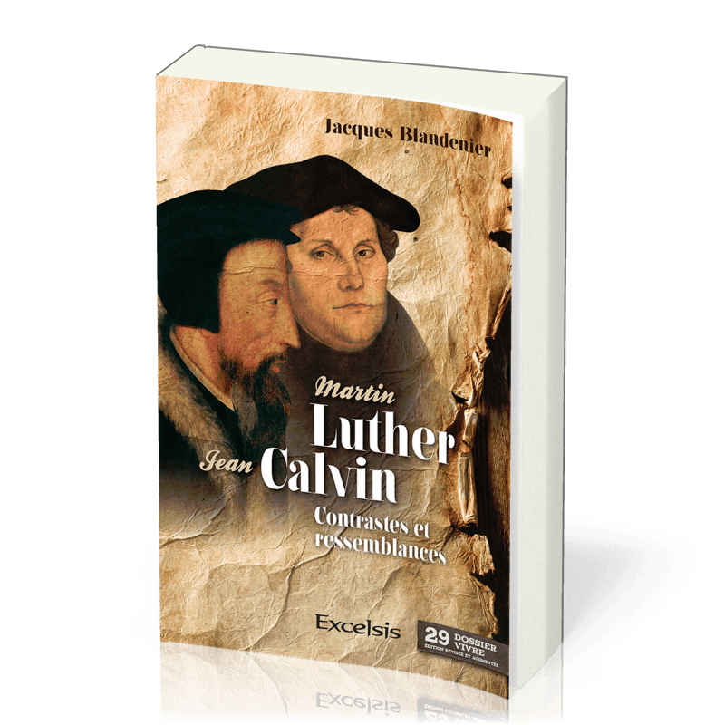 MARTIN LUTHER ET JEAN CALVIN - CONTRASTES ET RESSEMBLANCES NV