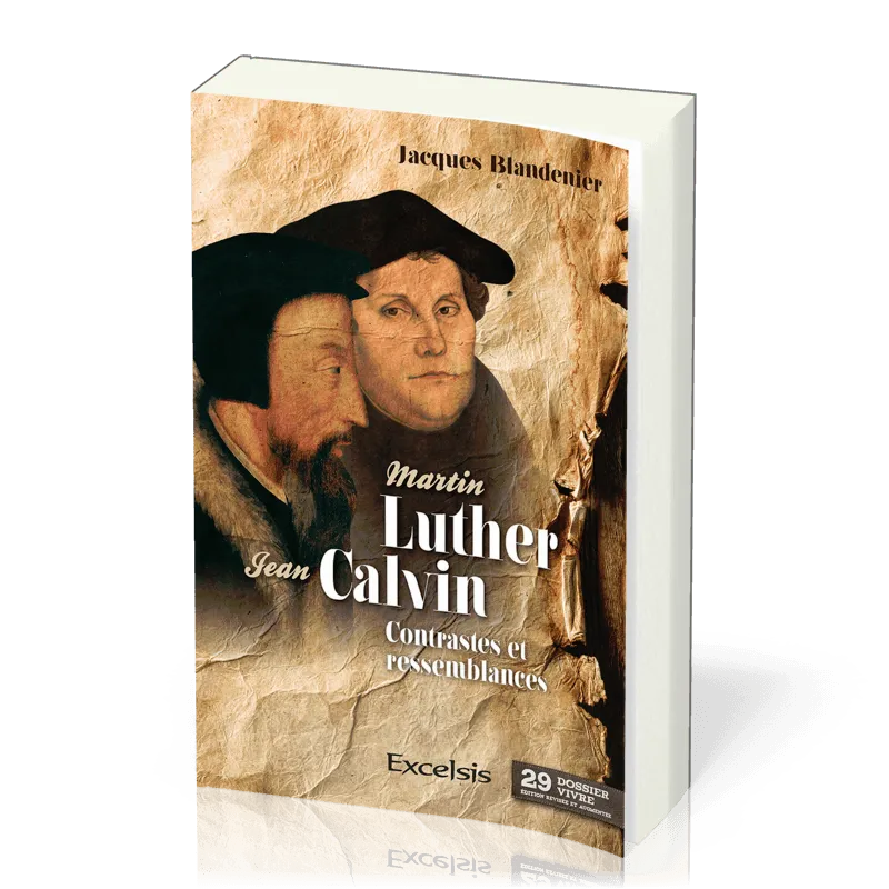 MARTIN LUTHER ET JEAN CALVIN - CONTRASTES ET RESSEMBLANCES NV