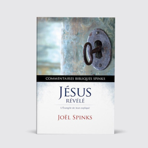 Jésus révélé - L'évangile de Jean expliqué