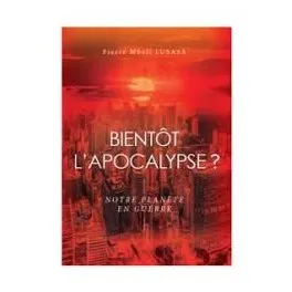 Bientôt l'Apocalypse ? - Notre planète en guerre