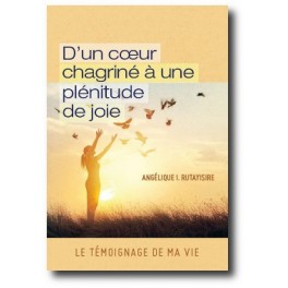 D'UN COEUR CHAGRINE A UNE PLENITUDE DE JOIE