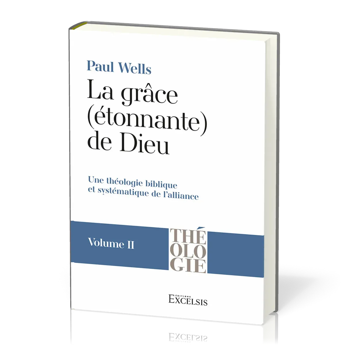 Grâce (étonnante) de Dieu (La) - Volume 2 - Une théologie biblique et systématique de l'alliance
