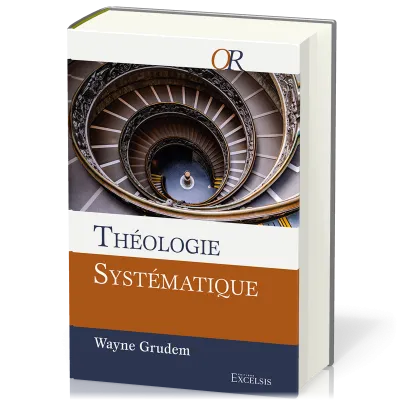 Théologie systématique - 2ème édition révisée et augmentée