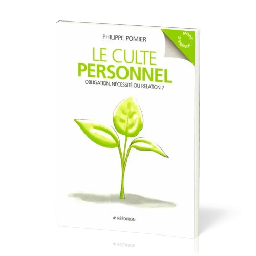 CULTE PERSONNEL (LE) - OBLIGATION NECESSITE OU RELATION ? - NOUVELLE EDITION