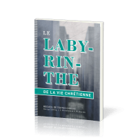 LABYRINTHE (LE) DE LA VIE CHRETIENNE - RECUEIL DE TEXTES CHOISIS