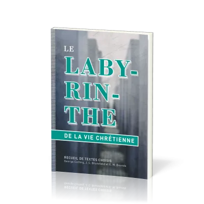 LABYRINTHE (LE) DE LA VIE CHRETIENNE - RECUEIL DE TEXTES CHOISIS