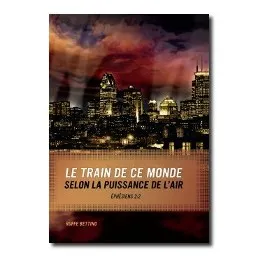 TRAIN DE CE MONDE SELON LA PUISSANCE DE L'AIR (LE) - EPHESIENS 2:2
