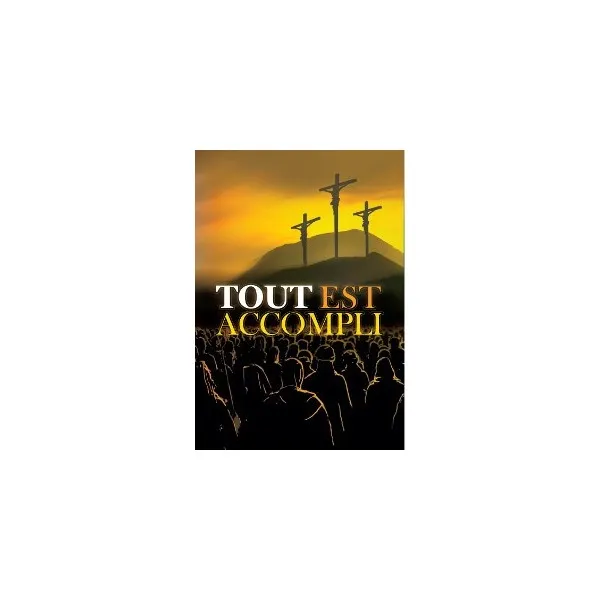 TOUT EST ACCOMPLI  ENTREZ DANS LE ROYAUME DE DIEU