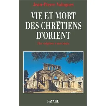 VIE ET MORT DES CHRETIENS D'ORIENT