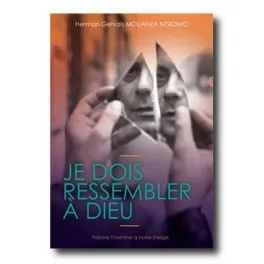 JE DOIS RESSEMBLER A DIEU