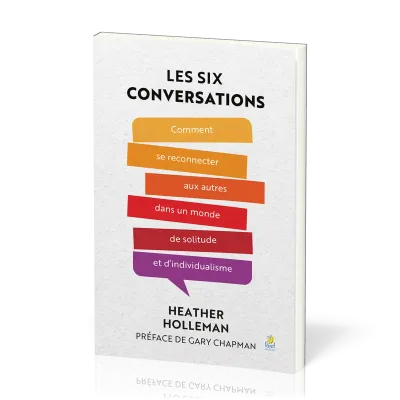 Six conversations (Les) - Comment se reconnecter aux autres dans un monde de solitude et d'invidua