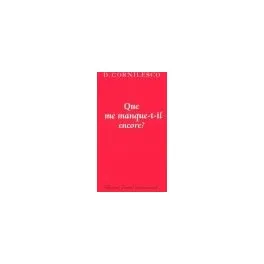 QUE ME MANQUE-T-IL ENCORE?