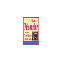 PRISONNIER DE LA TROISIEME CELLULE (LE)