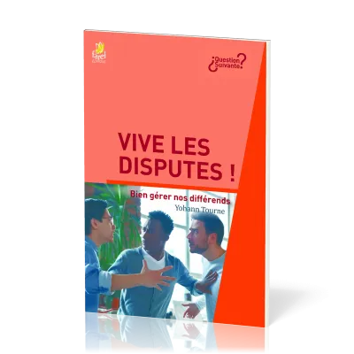 Vive les disputes ! Bien gérer nos différents