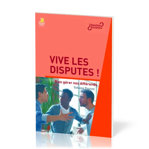 Vive les disputes ! Bien gérer nos différents