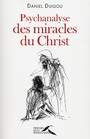 PSYCHANALYSE DES MIRACLES DU CHRIST
