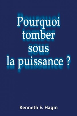 POURQUOI TOMBER SOUS LA PUISSANCE?