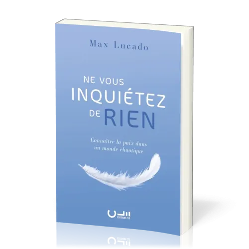 Ne vous inquiétez de rien - Connaître la paix dans un monde chaotique