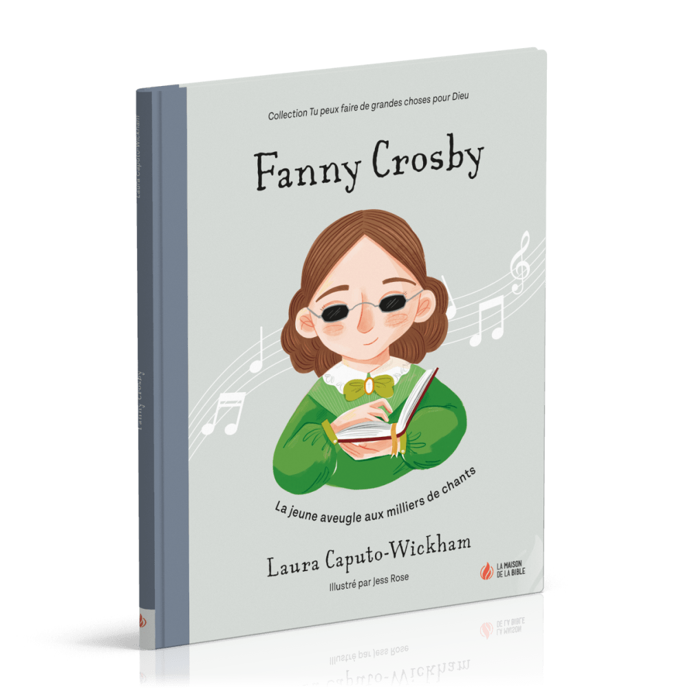 Fanny Crosby - La jeune aveugle aux milliers de chants