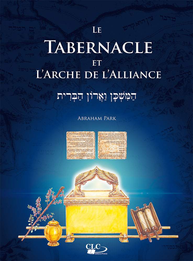 Tabernacle et l'arche de l'alliance (Le) - À la lumière de l'administration divine et de l'histoire