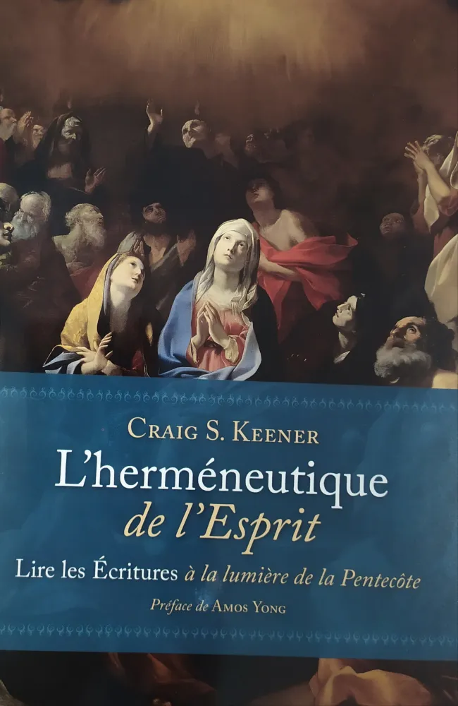 Herméneutique de l'Esprit (L') - Lire les écritures à la lumière de la Pentecôte Herméneutique de l'Esprit (L') - Lire les écritures à la lumière de la Pentecôte