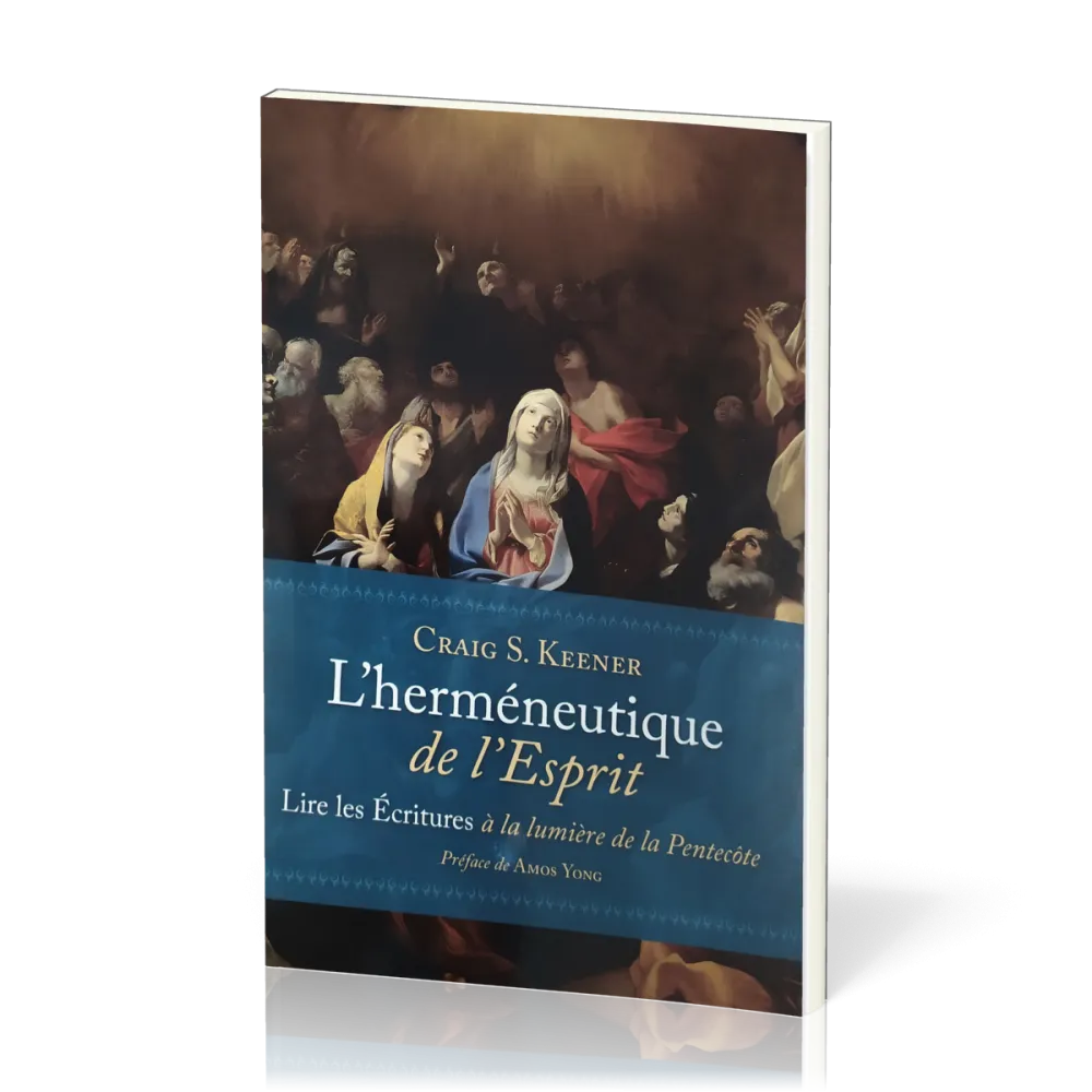 Herméneutique de l'Esprit (L') - Lire les écritures à la lumière de la Pentecôte Herméneutique de l'Esprit (L') - Lire les écritures à la lumière de la Pentecôte