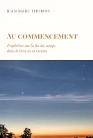 Au commencement - Prophéties sur la fin des temps dans le livre de la Génèse