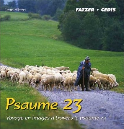 PSAUME 23 VOYAGE EN IMAGES A TRAVERS LE PSAUME 23