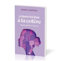 Réponse d'une femme à la colère (La) - Comment maîtriser vos émotions