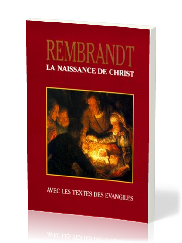 NAISSANCE DE CHRIST (LA) (NOEL - REMBRANDT)